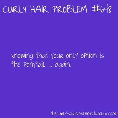 Curly Hair Problem… especially when you dont get to wash your hair. Sigh.