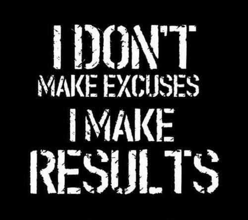 Nothing positive will come your way without a little hard work:)   #excuses #res