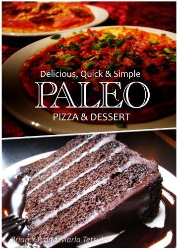 Paleo Pizza and Dessert Recipes – Delicious, Quick  Simple Paleo Recipes