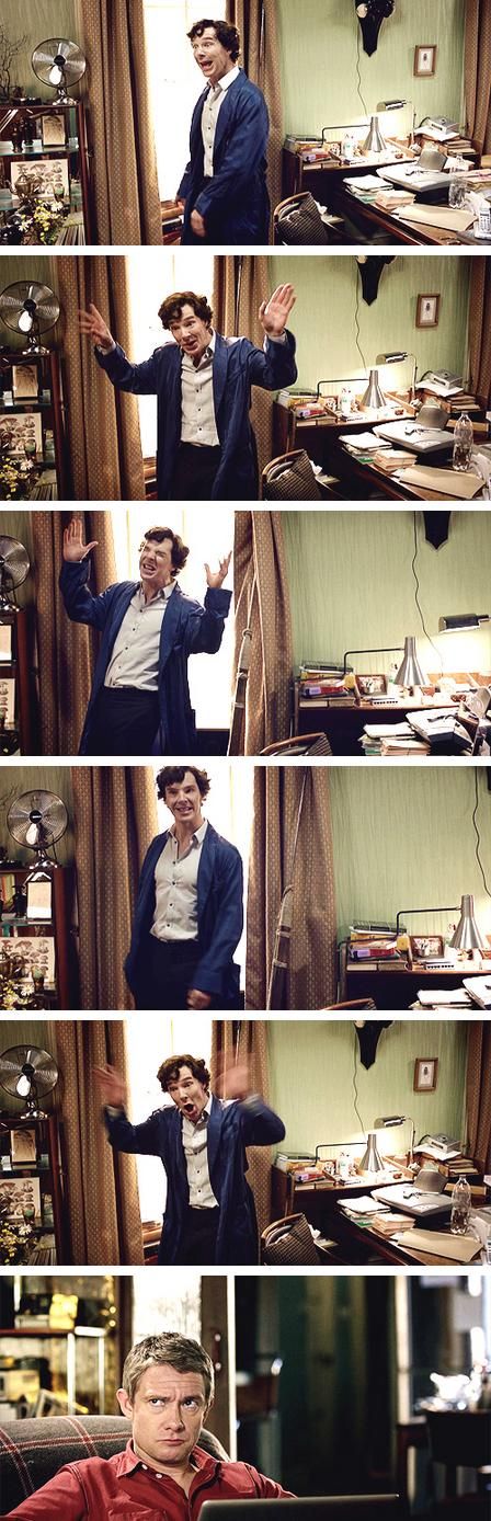 This, this right here, is why I love Sherlock. Lol. John- Getting real tired of