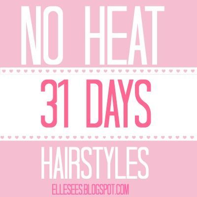 E l l e S e e s: A Month of No Heat Hairstyles. Lets see if any actually work wi