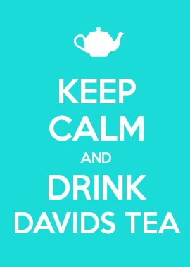 KEEP CALM AND DRINK DAVIDS TEA