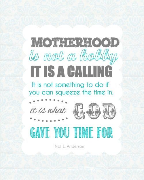 MOTHERHOOD is a MISSION; YOUR CHILDREN, THE MISSION FIELD: “Only God Himself ful