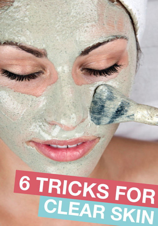 try these 6 great tips for clear skin!