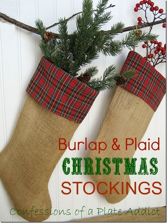Burlap and plaid Christmas stockings – great for rustic decor, Id fill them with