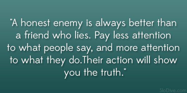 Honest Enemy Is Always Better Than A Friend Who Lies Pay Less  True Honest Frien