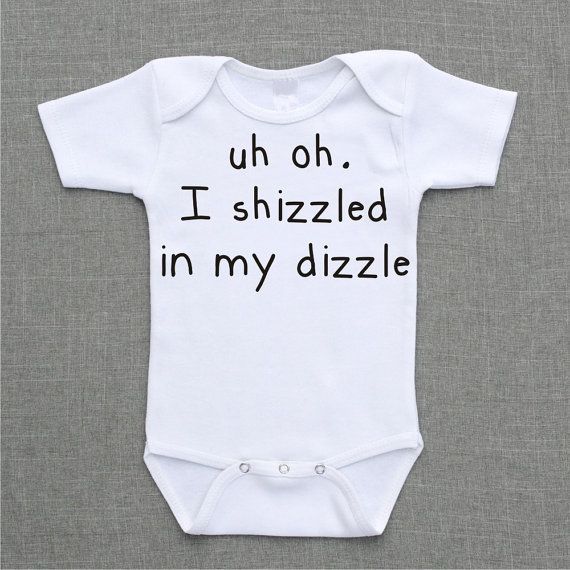 Uh oh I shizzled in my dizzle Onesie Baby Bodysuit Romper Creeper or Shirt cute