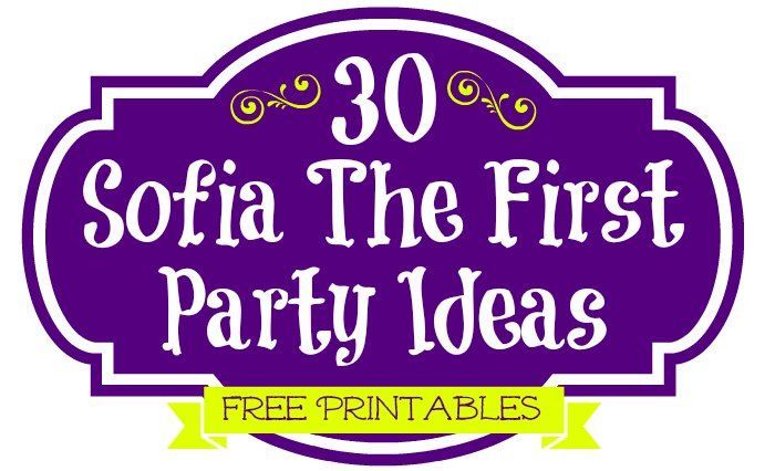 30 Sofia The First Party Ideas, Free Printables & Must Haves