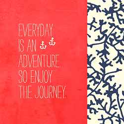 “Everyday is an adventure, it is my intention to enjoy the journey one precious