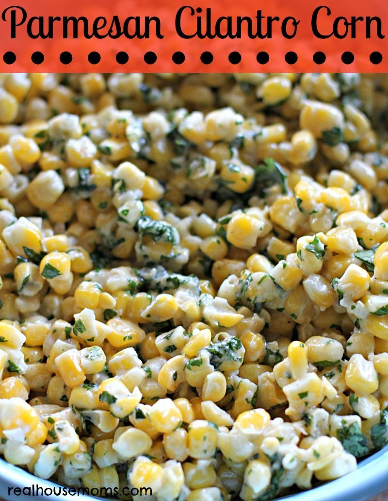 Parmesan Cilantro Corn.  (Hoping this is similar to the corn I am addicted to at