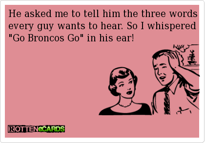 Rottenecards – He asked me to tell him the three words every guy wants to hear.