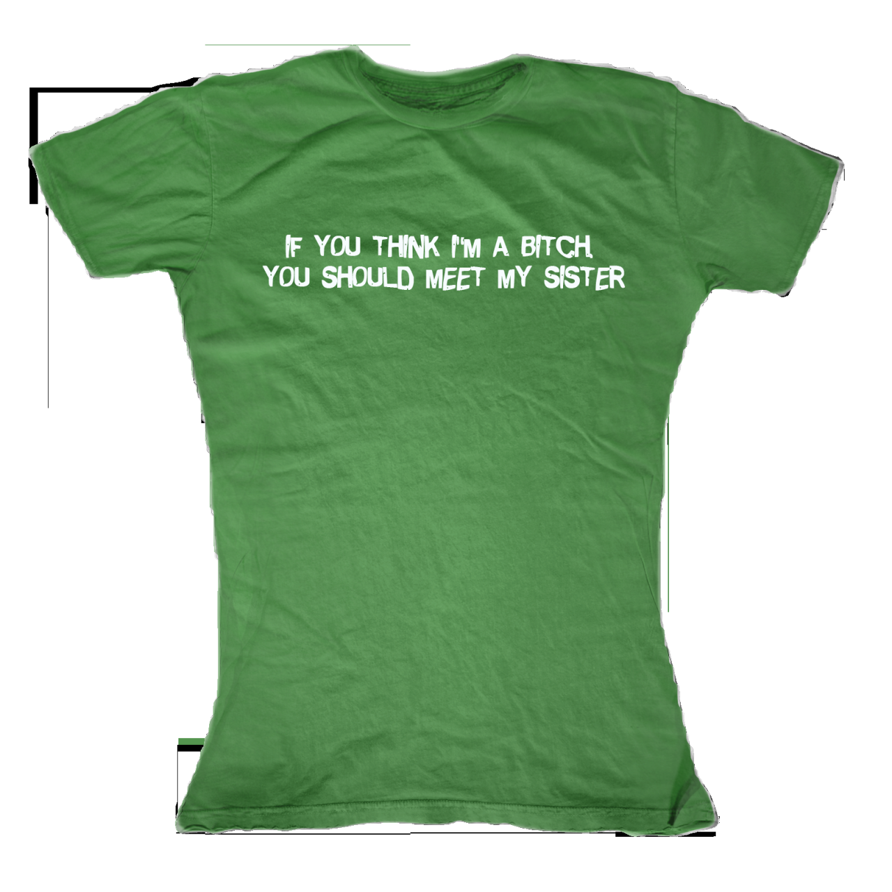 If You Think Im a Bitch… Sister Womens T-Shirt – First Amendment Tee Co.