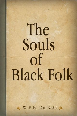 W.E.B. DuBois The Souls of Black Folk