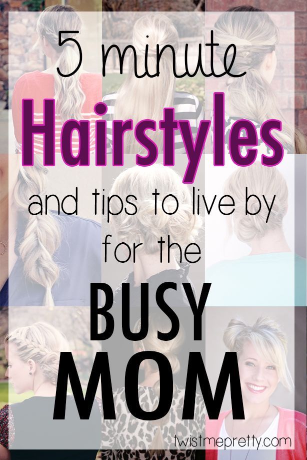 5-Minute Hairstyles and Tips to Live by for the Busy Mom.. or anybody who doesnt