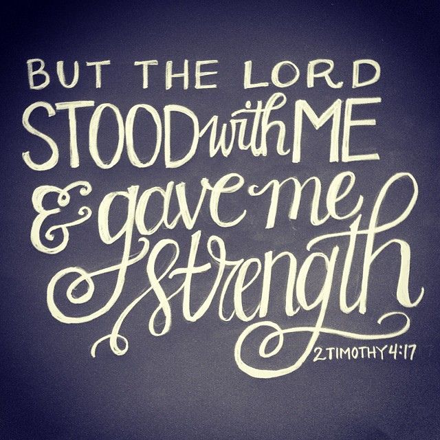 “But the Lord stood with me and gave me strength” (2 Timothy 4:17). #bibleverse