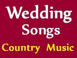 Country Music Wedding Songs.  This should come in handy :)