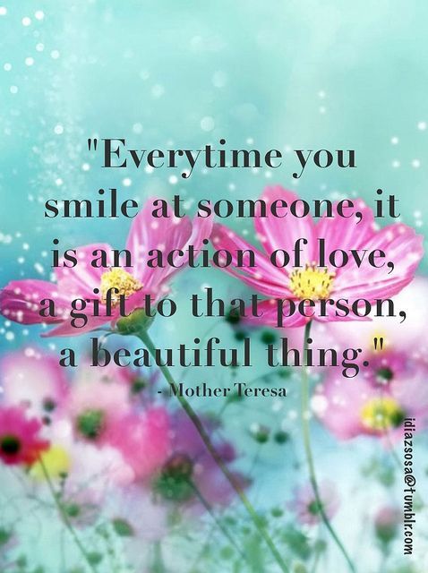 Every time you Smile at Someone… Mother Teresa  #quote