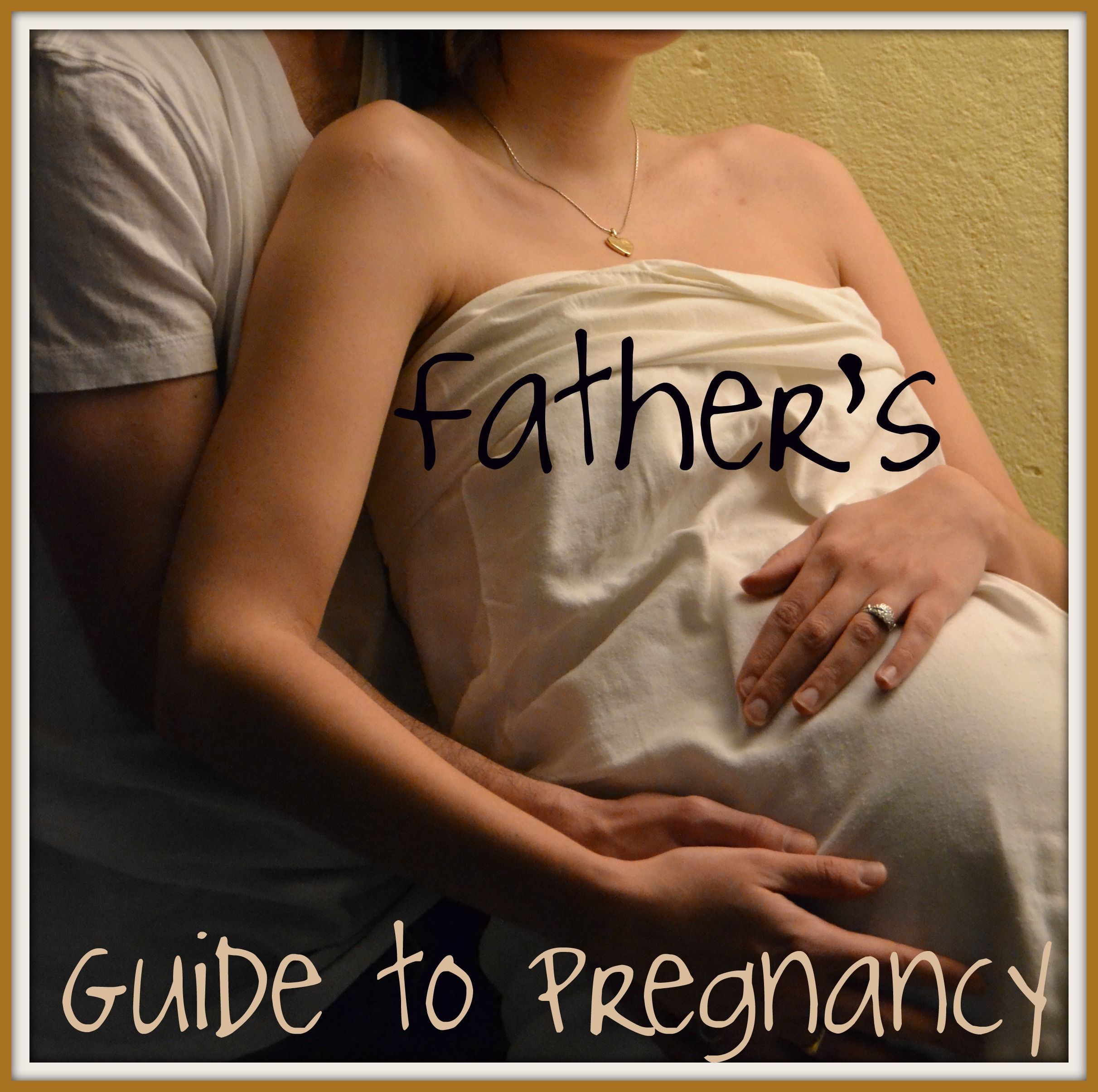 First time dad/father guide: Pregnancy, birth & babies