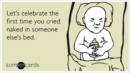 Funny Birthday Ecard: Lets celebrate the first time you cried naked in someone e