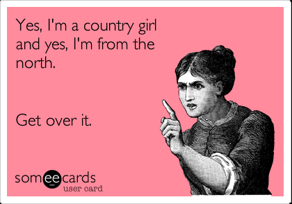 Get over it. we aint no southern belles, we say it like it is, no sugar coating