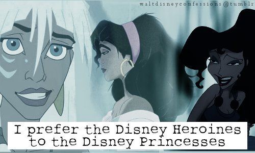 I prefer the Disney Heroines to the Disney Princesses. even though the one from