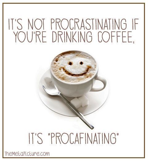 Its not considered procrastination.