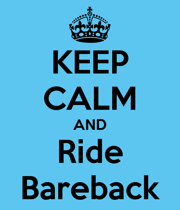 KEEP CALM AND Ride Bareback