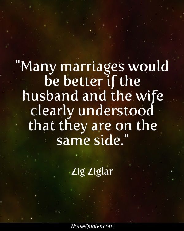 many marriages would be better if the husband and the wife clearly understood th