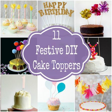 11 Delightful, Easy, and Festive Birthday Cake Toppers