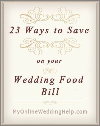 23 Ways to Save Money on Your Wedding Food Bill | My Online Wedding Help Wedding