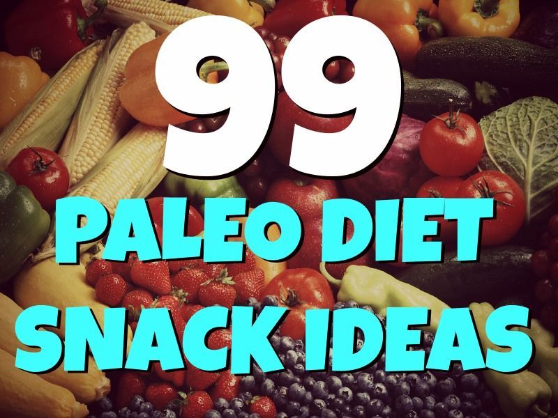 Bigger, better, and tastier than ever!  99 #Paleo Diet Snack Ideas! #99problemsb