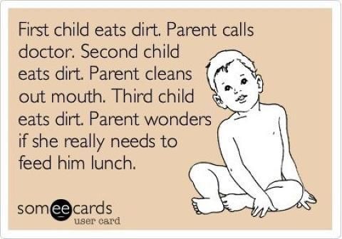 “First child eats dirt. Parent calls doctor. Second child eats dirt. Parent clea