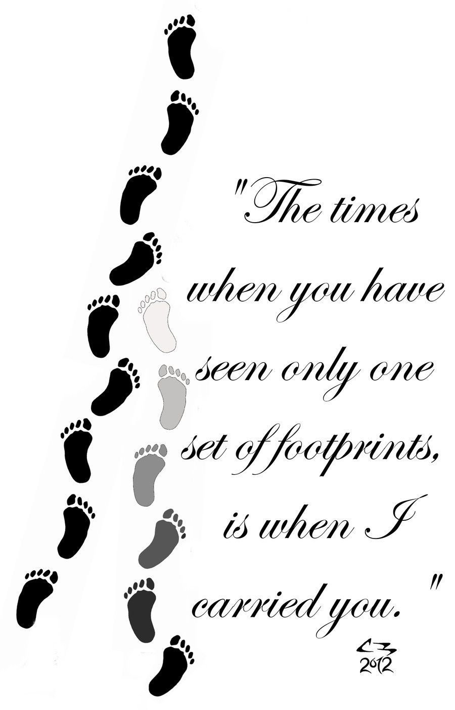 Foot prints in the sand.  If I were to get another religious tattoo, this would