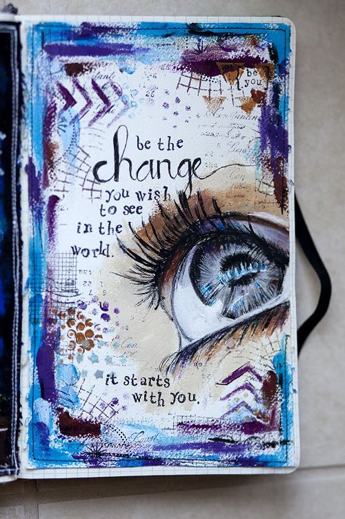 Love this art journal page from @karen grunberg   “Be the change you wish to see