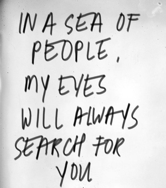 sea of eyes quote  – For the love of my life– my husband, my lover, my best fri