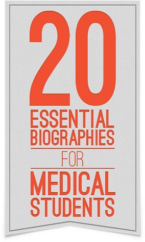 Stay inspired along your journey through med school!  20 essential biographies f