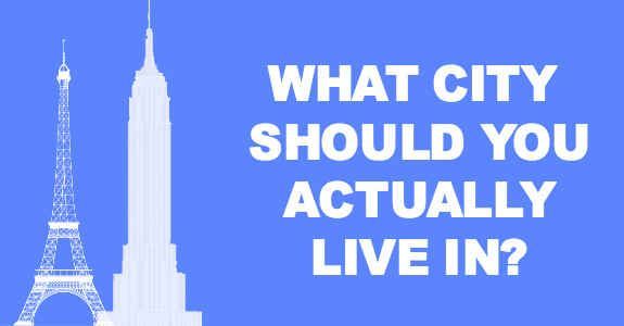 What City Should You Actually Live In?  Mine was Paris, which is totally my fave