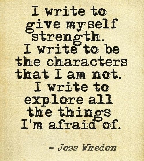 25 Quotes That Will Inspire You To Be A Fearless Writer Joss is my favorite pers