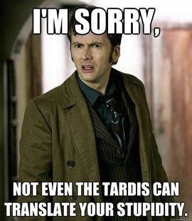 dr who memes | Doctor-Who-meme-im-sorry-not-even-the-tardis-can-translate-your .