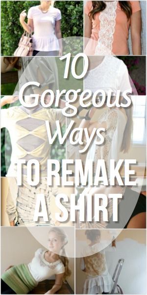 10 Gorgeous Ways To Remake A Shirt