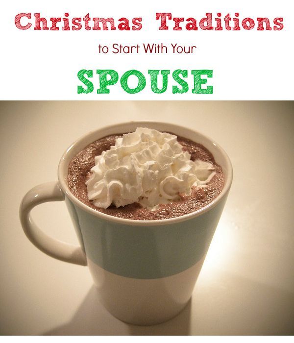 Christmas Traditions to Start with Your Spouse…cute ways to show him that he s