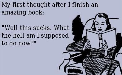 Feeling that right now. Also found out there is a sequel to the book I read, but