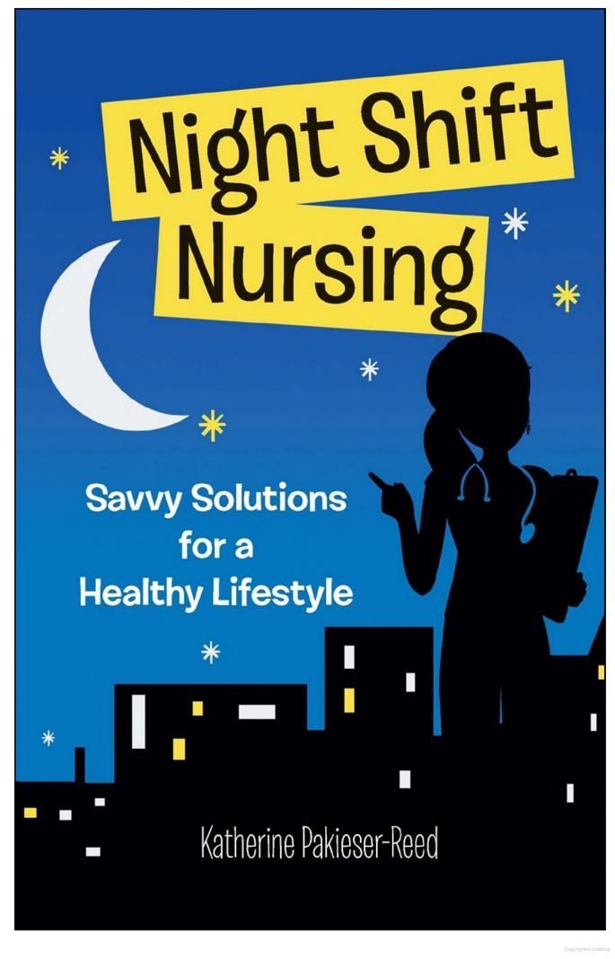 Night-Shift Nursing: Savvy Solutions for a Healthy Lifestyle – Katherine Pakiese