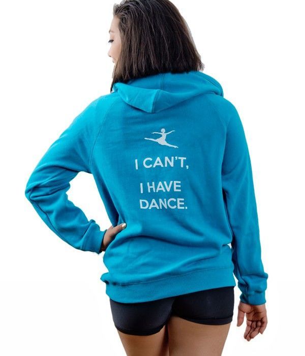 I Cant, I Have Dance Turquoise Hoodie