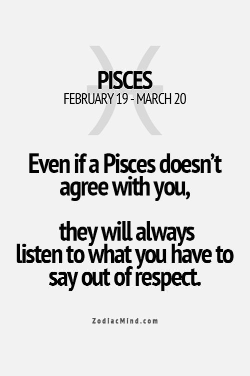 Even if a Pisces doesnt agree with