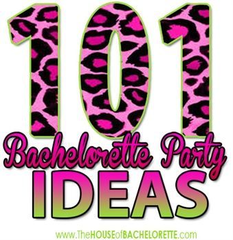 101 Bachelorette Party Idea