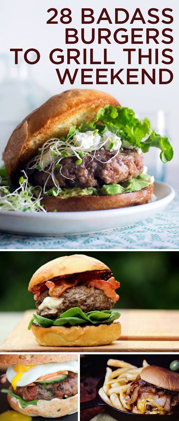 28 Badass Burgers To Grill