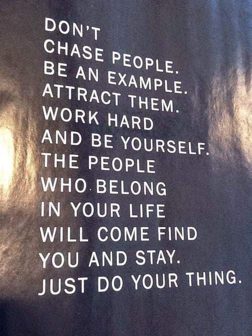 Dont chase people…