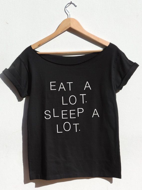 Eat a lot sleep a lot shirt