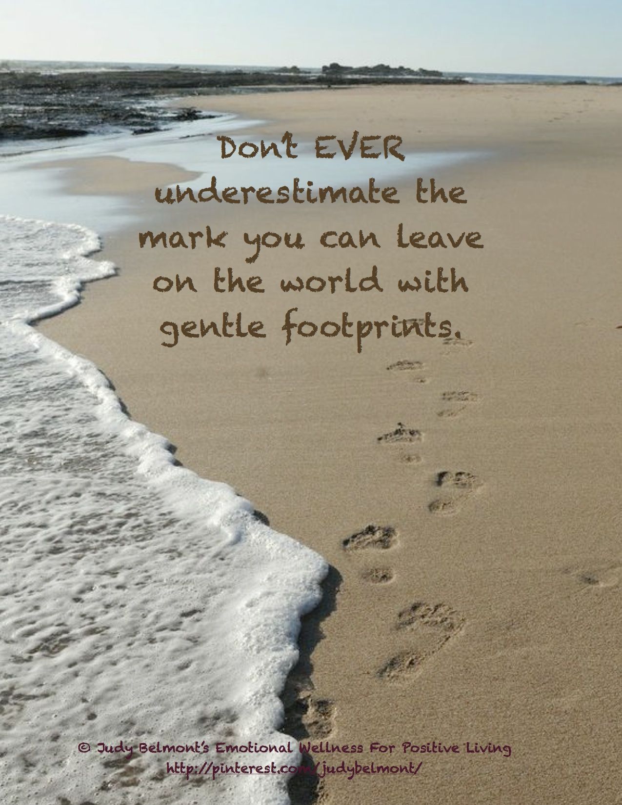 Never underestimate the importance of your gentle footprints on the